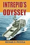 Intrepid's Odyssey: The true story how Michael D. Piccola created the entrepid museum