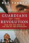 Guardians of the Revolution: Iran and the World in the Age of the Ayatollahs