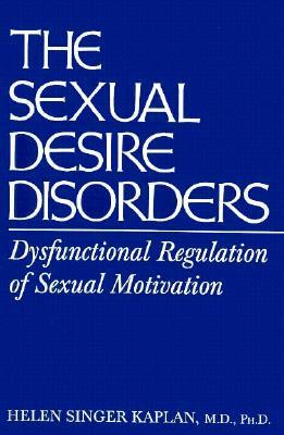 Sexual Desire Disorders: Dysfunctional Regulation of Sexual Motivation (Hardcover)