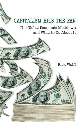 Capitalism Hits the Fan: The Global Economic Meltdown and What to Do About It (Paperback)