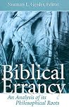 Biblical Errancy: An Analysis of its Philosophical Roots Biblical Errancy: An Analysis of its Philosophical Roots