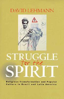 Struggle for the Spirit: Religious Transformation and Populist Culture in Brazil and Latin America (Hardcover)