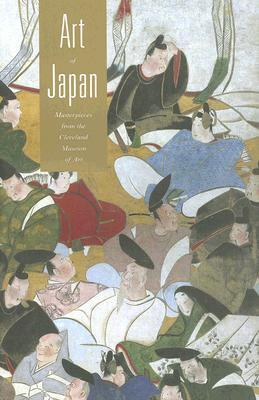 Art of Japan: Masterworks in the Cleveland Museum of Art (Hardcover)