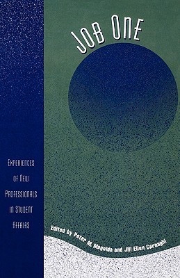 Job One: Experiences of New Professionals in Student Affairs (American College Personnel Association Series)