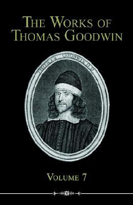 The Works of Thomas Goodwin, Volume 7