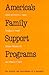 AMERICA'S FAMILY SUPPORT PROGRAMS