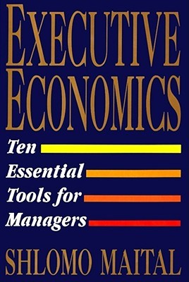 Executive Economics: Ten Tools for Business Decision Makers (Hardcover)