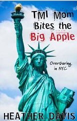 TMI Mom Bites the Big Apple: Essays (Kindle Edition)