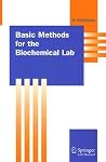 Basic Methods for the Biochemical Lab (Springer Lab Manuals) Basic Methods for the Biochemical Lab (Springer Lab Manuals)