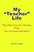 My Teacher Life: Why Make Your Own Mistakes When You Can Learn from Mine?
