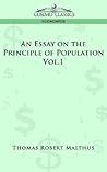 An Essay on the Principle of Population - Vol. 1 An Essay on the Principle of Population - Vol. 1