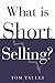 What Is Short Selling? (What Is the What Is . . . Series)
