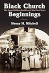 Black Church Beginnings: The Long-Hidden Realities of the First Years