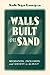 Walls Built On Sand by Anh Nga Longva