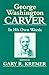 George Washington Carver: In His Own Words