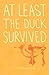 At Least the Duck Survived