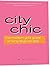 City Chic: The Modern Girl's Guide to Living Large on Less