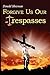 Forgive Us Our Trespasses by Donald Silverman