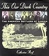 This Our Dark Country: The American Settlers of Liberia