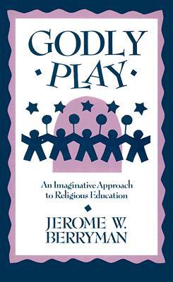 Godly Play: An Imaginative Approach to Religious Education (Paperback)