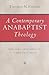 A Contemporary Anabaptist Theology by Thomas N. Finger