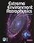 Extreme Environment Astrophysics