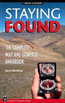 Staying Found: The Complete Map & Compass Book