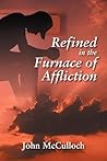 Refined in the Furnace of Affliction Refined in the Furnace of Affliction