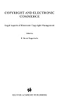 Copyright and Electronic Commerce:Legal Aspects of Electronic Copyright Management (Information Law Series, 8) Copyright and Electronic Commerce:Legal Aspects of Electronic Copyright Management (Information Law Series, 8)