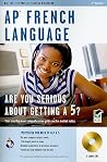 AP French Language Exam with Audio CD: 2nd Edition (Advanced Placement (AP) Test Preparation) AP French Language Exam with Audio CD: 2nd Edition (Advanced Placement (AP) Test Preparation)