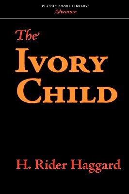 The Ivory Child (Allan Quatermain #8)