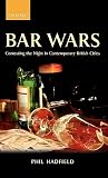 Bar Wars: Contesting the Night in Contemporary British Cities (Clarendon Studies in Criminology)