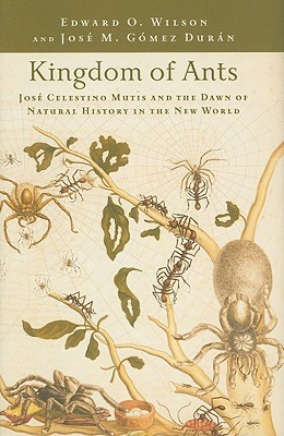 Kingdom of Ants: José Celestino Mutis and the Dawn of Natural History in the New World (Hardcover)