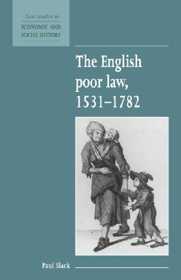 The English Poor Law, 1531-1782 (Paperback)