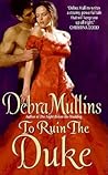 To Ruin the Duke by Debra Mullins