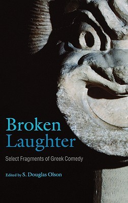 Broken Laughter: Select Fragments of Greek Comedy (Hardcover)