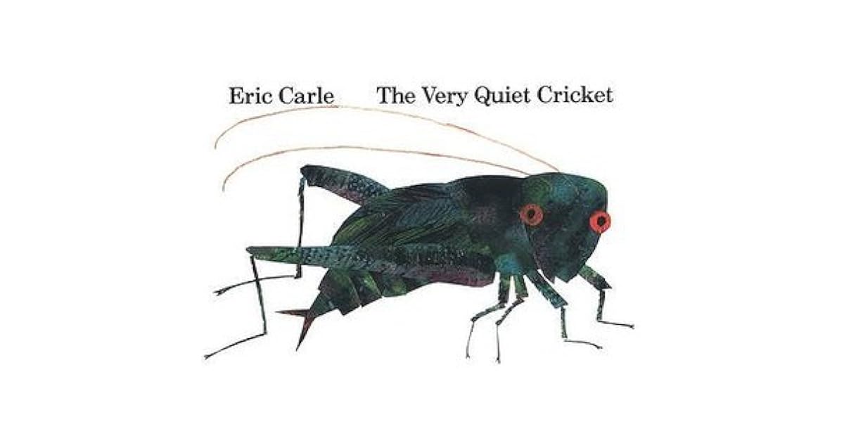 The Very Quiet Cricket by Eric Carle