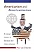 Americanism and Americanization: A Critical History of Domestic and Global Influence