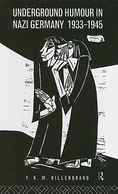 Underground Humour In Nazi Germany, 1933-1945 (Hardcover)