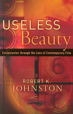 Useless Beauty: Ecclesiastes through the Lens of Contemporary Film (Paperback)