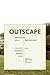 Outscape: Writings on Fences and Frontiers
