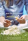 Guys Like Girls Named Jennie by Kerri  Pomarolli