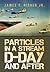 Particles in a Stream D-Day and After
