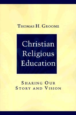 Christian Religious Education: Sharing Our Story and Vision (Paperback)
