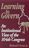 Learning to Govern: An Institutional View of the 104th Congress