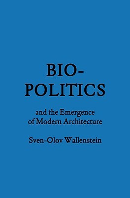 Biopolitics and the Emergence of Modern Architecture (FORuM Project Publications)