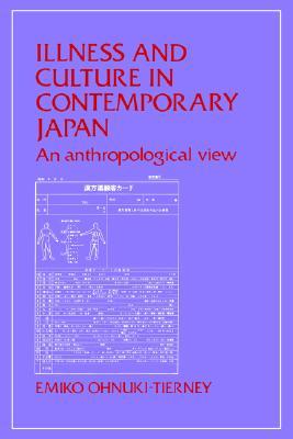 Illness and Culture in Contemporary Japan: An Anthropological View (Volume 0)