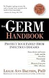 The Germ Handbook: Protect your family from infectious diseases The Germ Handbook: Protect your family from infectious diseases