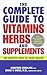 The Complete Guide to Vitamins, Herbs, and Supplements: The Holistic Path to Good Health