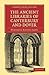 The Ancient Libraries of Canterbury and Dover: The Catalogues of the Libraries of Christ Church Priory and St. Augustine's Abbey at Canterbury and of ... Library Collection - Medieval History)